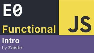Functional JavaScript Tutorial - E0: Intro