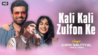 Kali Kali Zulfon Ke Lyrics - Jubin Nautiyal | Rochak Kohli | Gurpreet | Abhishek Singh | Adah Sharma
