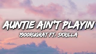 1900Rugrat - Auntie Ain't Playin (Lyrics) feat. Skrilla