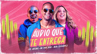 Áudio Que Te Entrega - Lyric Video | Léo Santana, MC Don Juan, Mari Fernandez