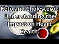 Keto and cholesterol levels: Understanding the Impact on Heart Health.