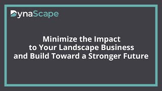 Webinar: Minimize the Impact to Your Landscape Business and Build Toward a Stronger Future