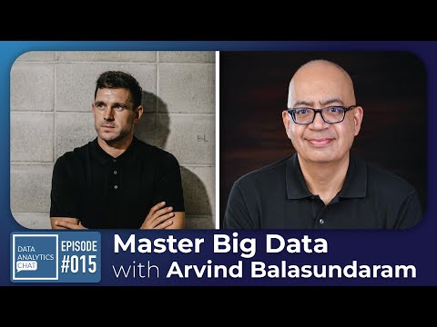 Overcoming Big Data Challenges with Arvind Balasundaram