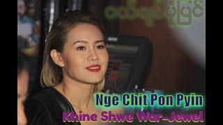 Khine Shwe War-Jewel * Nge Chit Pon Pyin