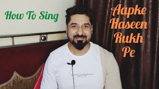HOW TO SING AAPKE HASEEN RUKH PE WITH YEMAN SINGH
