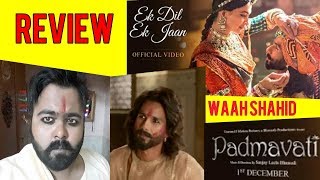 Padmavati : Ek Dil Ek Jaan Video Song | Deepika Padukone | Shahid Kapoor | Review
