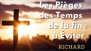 Les Pièges des Temps de la fin à Éviter - Richard