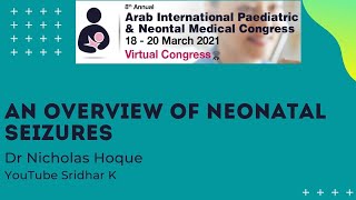 Neonatal seizures. An overview of seizures in neonates. Dr Nicholas Hoque