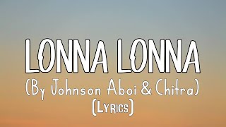 Lonna lonna - by Johnson Aboi \u0026 Chitra (Lyrics)