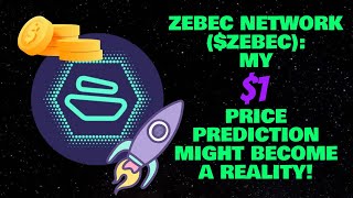 ZEBEC NETWORK ($ZEBEC): MY $1 PRICE PREDICTION MIGHT BECOME A REALITY!