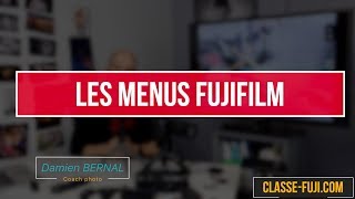 Comprendre les menus Fujifilm X