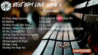Best OPM Love song's bossa nova # Greatest tagalog love songs