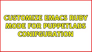 Unix & Linux: Customize Emacs Ruby Mode for PuppetLabs conifguration