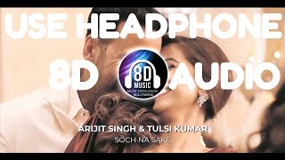 Soch Na Sake(8D AUDIO) - Airlift I Music Enthusiasm Bollywood