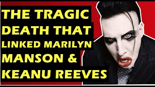 Marilyn Manson: The Tragic Death That Connected Marilyn Manson \u0026 Keanu Reeves - Jennifer Syme