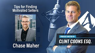 Tips for Finding Motivated Sellers - Clint Coons and Chase Maher Podcast