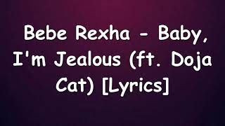 Bebe Rexha - Baby, I'm Jealous (ft. Doja Cat) [Lyrics]