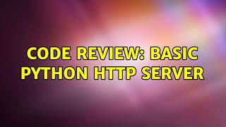 Code Review: Basic Python HTTP Server