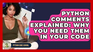 Python Comments Explained: Why You Need Them In Your Code - Python Code School