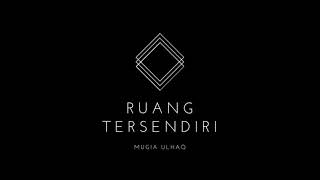 Mugia Ulhaq - Ruang Tersendiri ( Official Lyric Video)