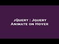 jQuery : Jquery Animate on Hover