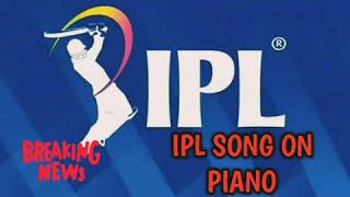 Ipl song on piano !!!