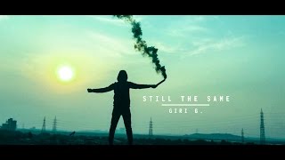 STILL THE SAME | GIRI G ✖ MADLOCK | Shot On iPhone 6s | OFFICIAL MUSIC VIDEO