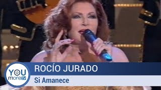 Rocío Jurado  - Si Amanece