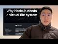 Why Node.js needs a virtual file system