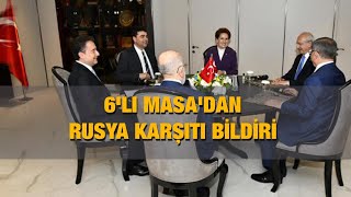 6'lı Masa'dan Rusya karşıtı bildiri