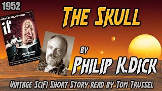 The Skull by Philip K. Dick -Vintage Science Fiction Short Story Sleepstory human voice