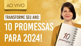 [AO VIVO] 10 Promessas Transformadoras para um 2024 Extraordinário!