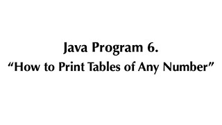 Java Program #6 - How to Print Tables of Any Number | Java Programming Tutorial