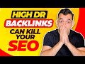 Why High DR Backlinks Can (Sometimes) KILL Your SEO