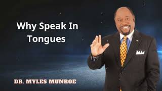 Dr. Myles Munroe - Why Speak In Tongues