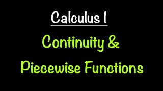 Continuity & Piecewise Functions | Calculus 1 | Math with Professor V