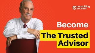 Consultants: Become The Trusted Advisor with Charles Green