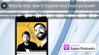 Wilco de Kreij: How To Engineer Viral Email List Growth