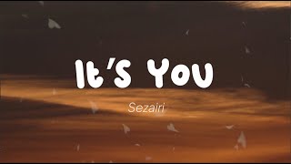 Sezairi - It's You (Lirik)