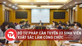 Bộ Tư pháp cần tuyển 23 sinh viên xuất sắc làm công chức | Truyền hình Quốc hội Việt Nam