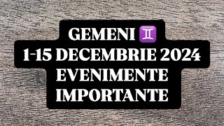 GEMENI ♊️-1-15 DECEMBRIE 2024