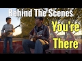 Behind the Scenes: You're There Music Video
