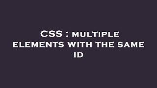 CSS : multiple elements with the same id