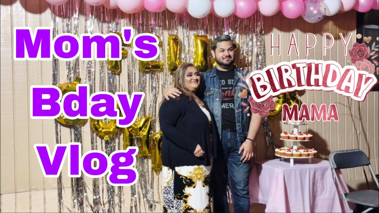 My Moms Birthday Party Vlog Youtube