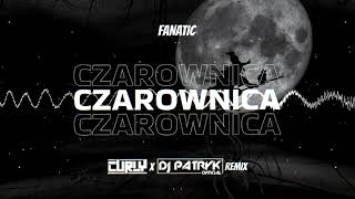 Fanatic - Czarownica (CURLY x DJ PATRYK REMIX 2024)