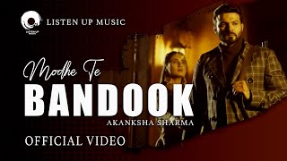 Modhe Te Bandook - Akanksha Sharma | JobanHash | New Punjabi Song 2022 | ListenUpMusic