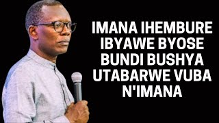 IMANA IHEMBURE IBYAWE BYOSE BUNDI BUSHYA UTABARWE VUBA N'IMANA --- INYIGISHO NZIZA YA PR RUTAYISIRE