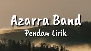 AZARRA BAND - PENDAM ( LIRIK )