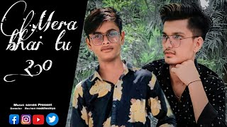 Mera Bhai Tu 2.0 - Offical video | Present Music series | New Song 2021 | New Emotional video 😞😞