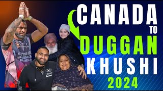 CANADA TO DUGGAN 2024 || KHUSHI DUGGAN WALA ||